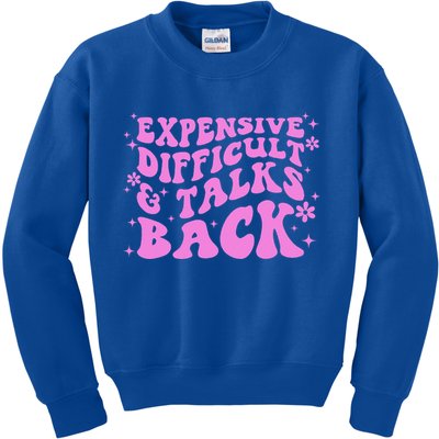 Expensive Difficult And Talks Back Kids Sweatshirt
