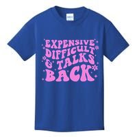 Expensive Difficult And Talks Back Kids T-Shirt