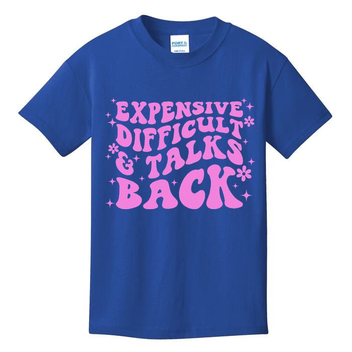 Expensive Difficult And Talks Back Kids T-Shirt