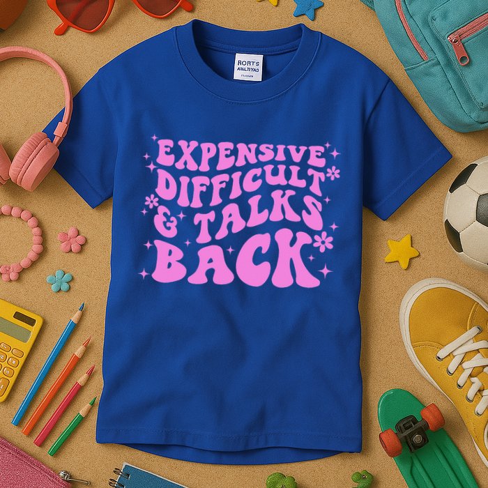 Expensive Difficult And Talks Back Kids T-Shirt