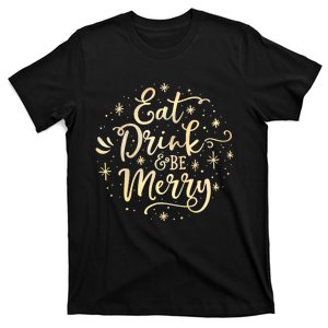 Eat Drink And Be Merry Funny Christmas Xmas Gift T-Shirt