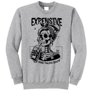 Expensive Difficult And Talks Back Tall Sweatshirt