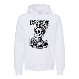 Expensive Difficult And Talks Back Premium Hoodie