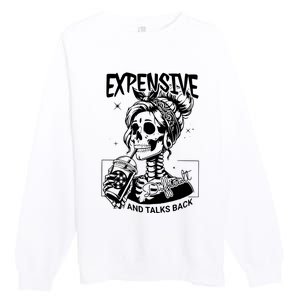 Expensive Difficult And Talks Back Premium Crewneck Sweatshirt