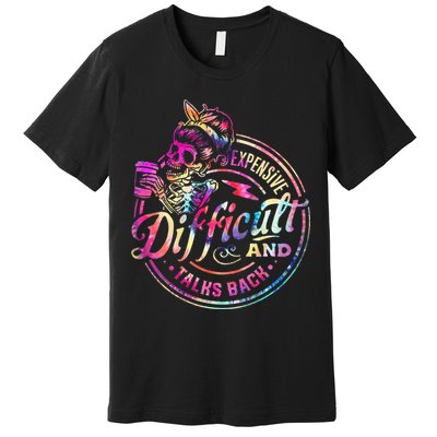 Expensive Difficult And Talks Back Mothers Day Premium T-Shirt