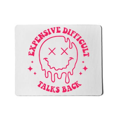 Expensive Difficult And Talks Back Dripping Face Mousepad