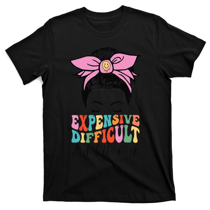 Expensive Difficult And Talks BacK Mother's Day Messy Bun T-Shirt