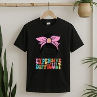 Expensive Difficult And Talks BacK Mother's Day Messy Bun T-Shirt