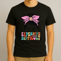 Expensive Difficult And Talks BacK Mother's Day Messy Bun T-Shirt