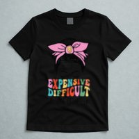 Expensive Difficult And Talks BacK Mother's Day Messy Bun T-Shirt