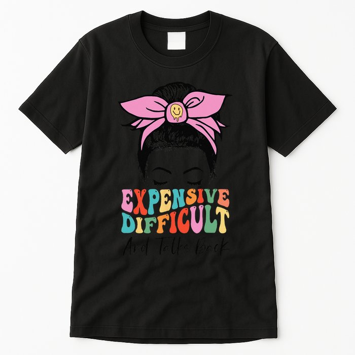 Expensive Difficult And Talks BacK Mother's Day Messy Bun Tall T-Shirt