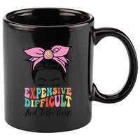 Expensive Difficult And Talks BacK Mother's Day Messy Bun 11oz C Handle Ceramic Mug
