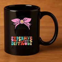 Expensive Difficult And Talks BacK Mother's Day Messy Bun 11oz C Handle Ceramic Mug
