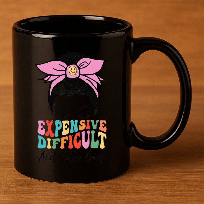 Expensive Difficult And Talks BacK Mother's Day Messy Bun 11oz C Handle Ceramic Mug