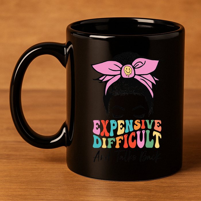 Expensive Difficult And Talks BacK Mother's Day Messy Bun 11oz C Handle Ceramic Mug
