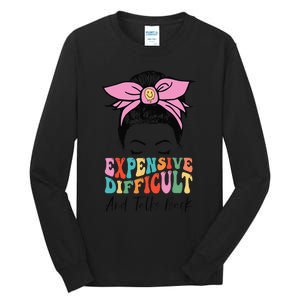 Expensive Difficult And Talks BacK Mother's Day Messy Bun Tall Long Sleeve T-Shirt