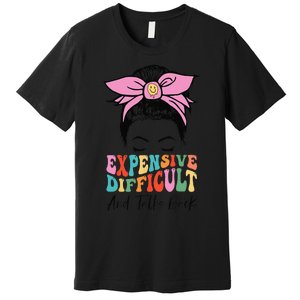 Expensive Difficult And Talks BacK Mother's Day Messy Bun Premium T-Shirt