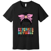 Expensive Difficult And Talks BacK Mother's Day Messy Bun Premium T-Shirt