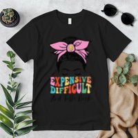 Expensive Difficult And Talks BacK Mother's Day Messy Bun Premium T-Shirt