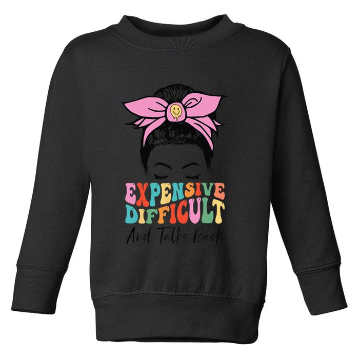 Expensive Difficult And Talks BacK Mother's Day Messy Bun Toddler Sweatshirt