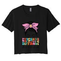Expensive Difficult And Talks BacK Mother's Day Messy Bun Crop Top