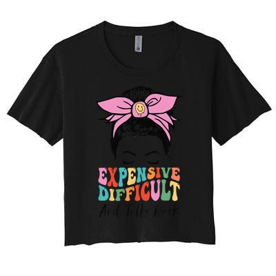 Expensive Difficult And Talks BacK Mother's Day Messy Bun Women's Crop Top Tee