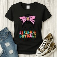 Expensive Difficult And Talks BacK Mother's Day Messy Bun Womens T-Shirt