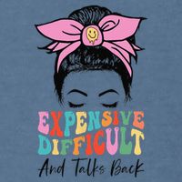 Expensive Difficult And Talks BacK Mother's Day Messy Bun Garment-Dyed Sweatshirt