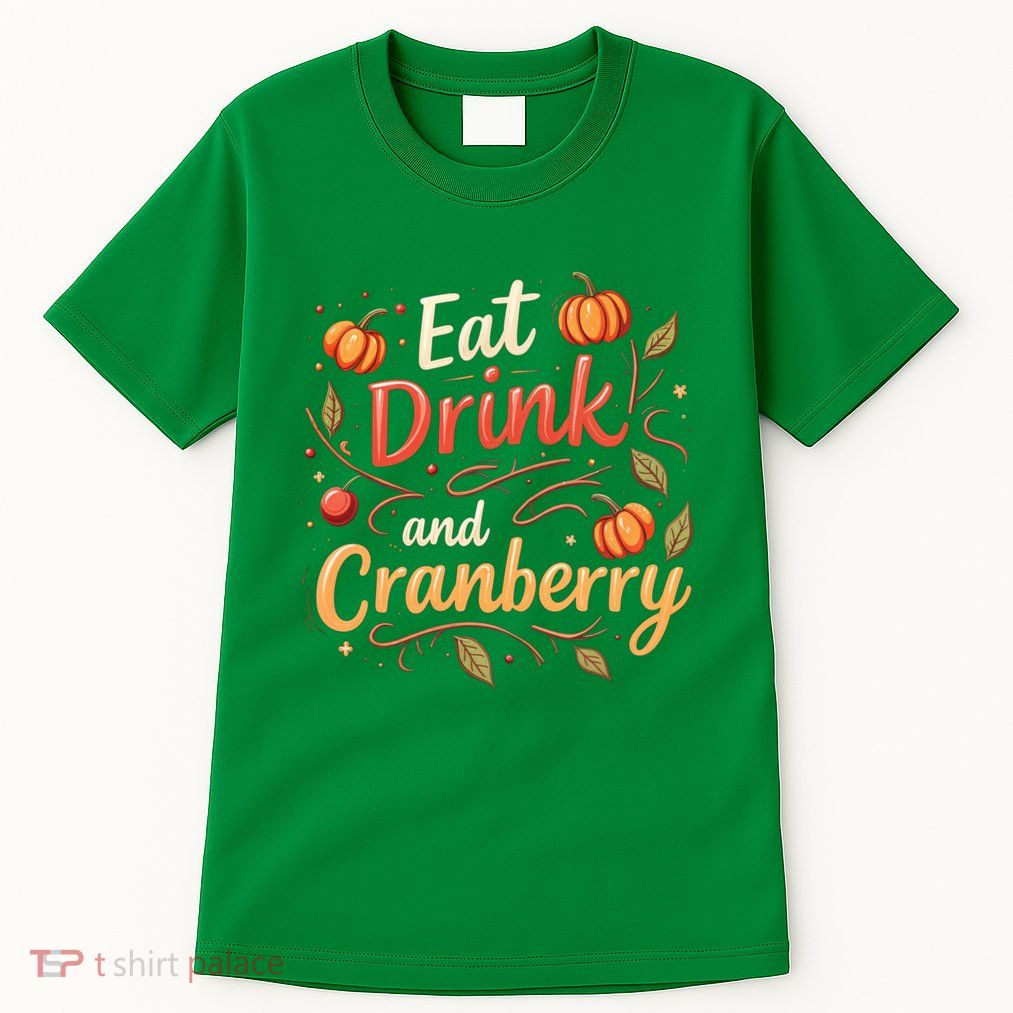 Eat Drink And Cranberry Tall T-Shirt