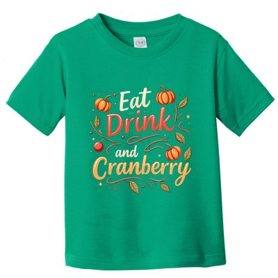 Eat Drink And Cranberry Toddler T-Shirt