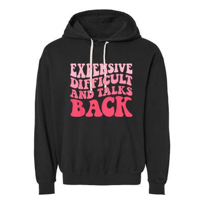 Expensive Difficult And Talks Back Mothers Day Mom Life Garment-Dyed Fleece Hoodie