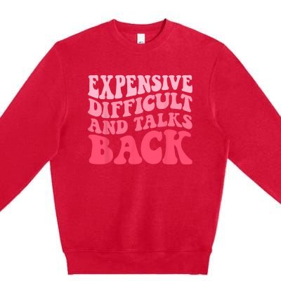 Expensive Difficult And Talks Back Mothers Day Mom Life Premium Crewneck Sweatshirt