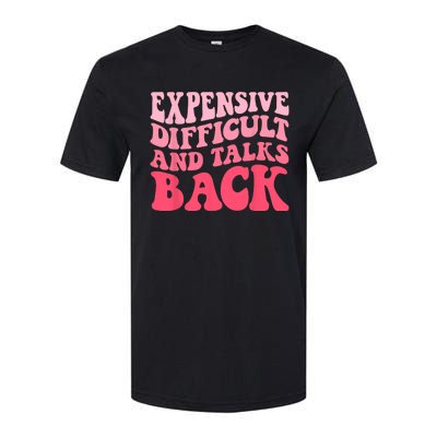 Expensive Difficult And Talks Back Mothers Day Mom Life Softstyle CVC T-Shirt