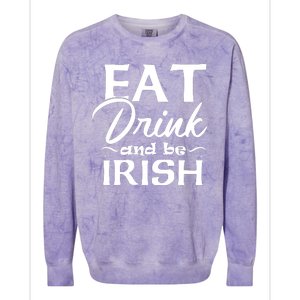 Eat Drink And Be Irish Funny Saying, St Patricks Day Gift Colorblast Crewneck Sweatshirt