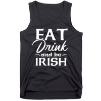 Eat Drink And Be Irish Funny Saying, St Patricks Day Gift Tank Top