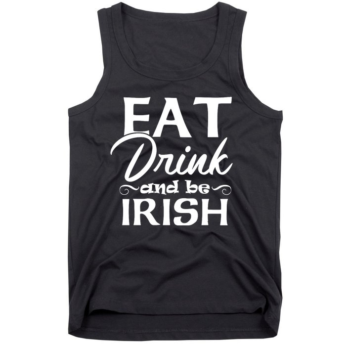 Eat Drink And Be Irish Funny Saying, St Patricks Day Gift Tank Top