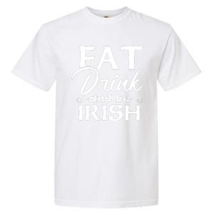 Eat Drink And Be Irish Funny Saying, St Patricks Day Gift Garment-Dyed Heavyweight T-Shirt