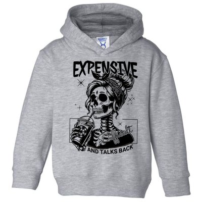 Expensive Difficult And Talks Back Toddler Hoodie