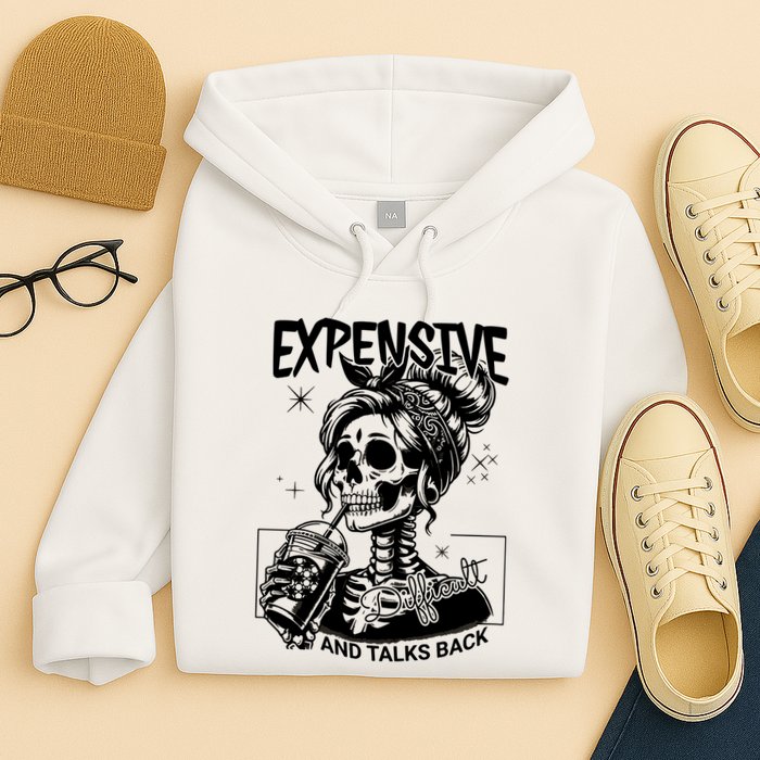 Expensive Difficult And Talks Back Hoodie