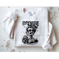 Expensive Difficult And Talks Back Sweatshirt