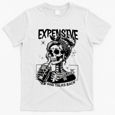 Expensive Difficult And Talks Back T-Shirt