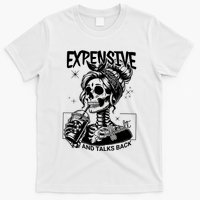 Expensive Difficult And Talks Back T-Shirt