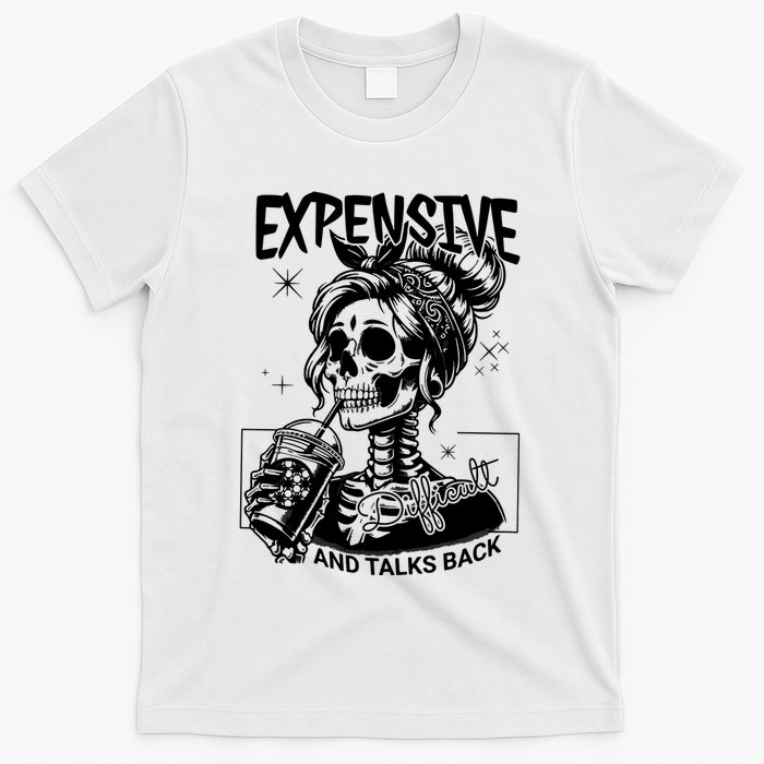 Expensive Difficult And Talks Back T-Shirt