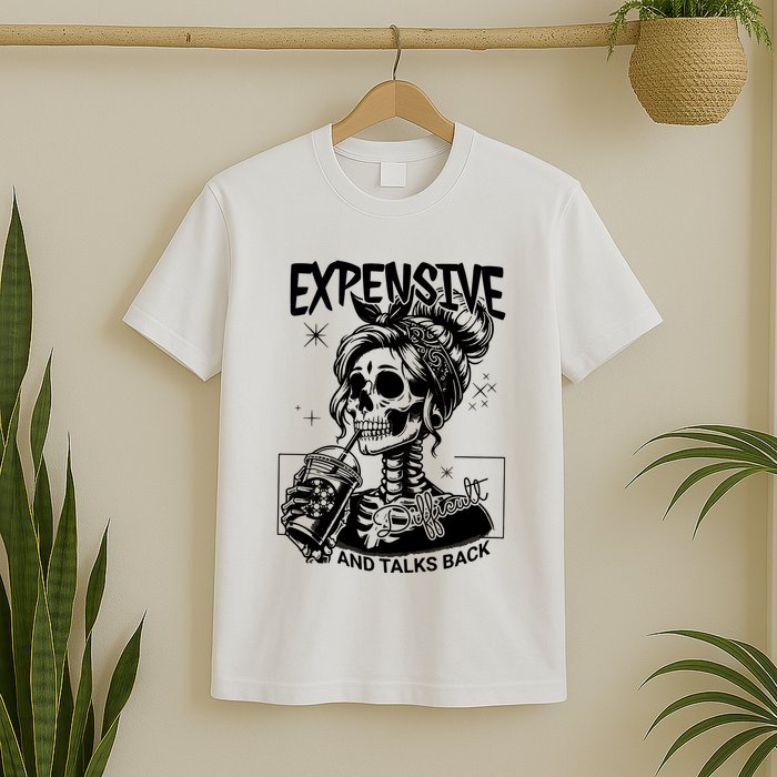 Expensive Difficult And Talks Back T-Shirt