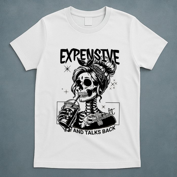 Expensive Difficult And Talks Back T-Shirt