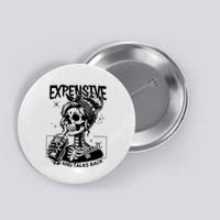 Expensive Difficult And Talks Back Button