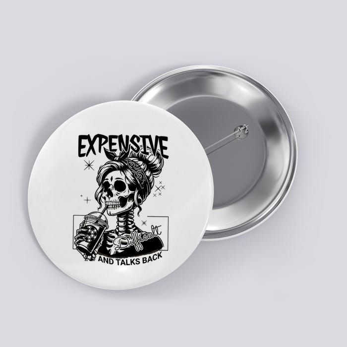 Expensive Difficult And Talks Back Button
