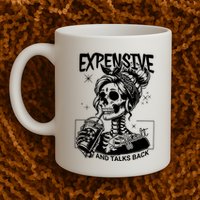 Expensive Difficult And Talks Back Mug