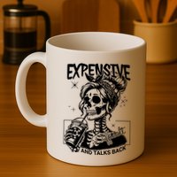 Expensive Difficult And Talks Back Mug