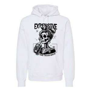 Expensive Difficult And Talks Back Premium Hoodie